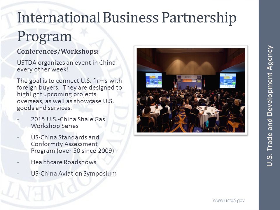 International Business Partnership Program Conferences/Workshops: USTDA organizes an event in China every other week.