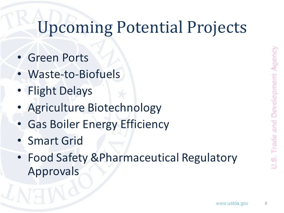 Upcoming Potential Projects Green Ports Waste-to-Biofuels Flight Delays Agriculture Biotechnology Gas Boiler Energy Efficiency Smart Grid Food Safety &Pharmaceutical Regulatory Approvals 8