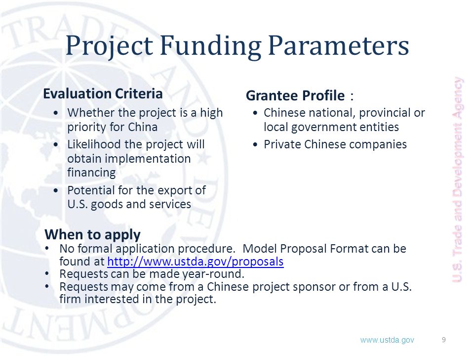 9 Project Funding Parameters Evaluation Criteria Whether the project is a high priority for China Likelihood the project will obtain implementation financing Potential for the export of U.S.