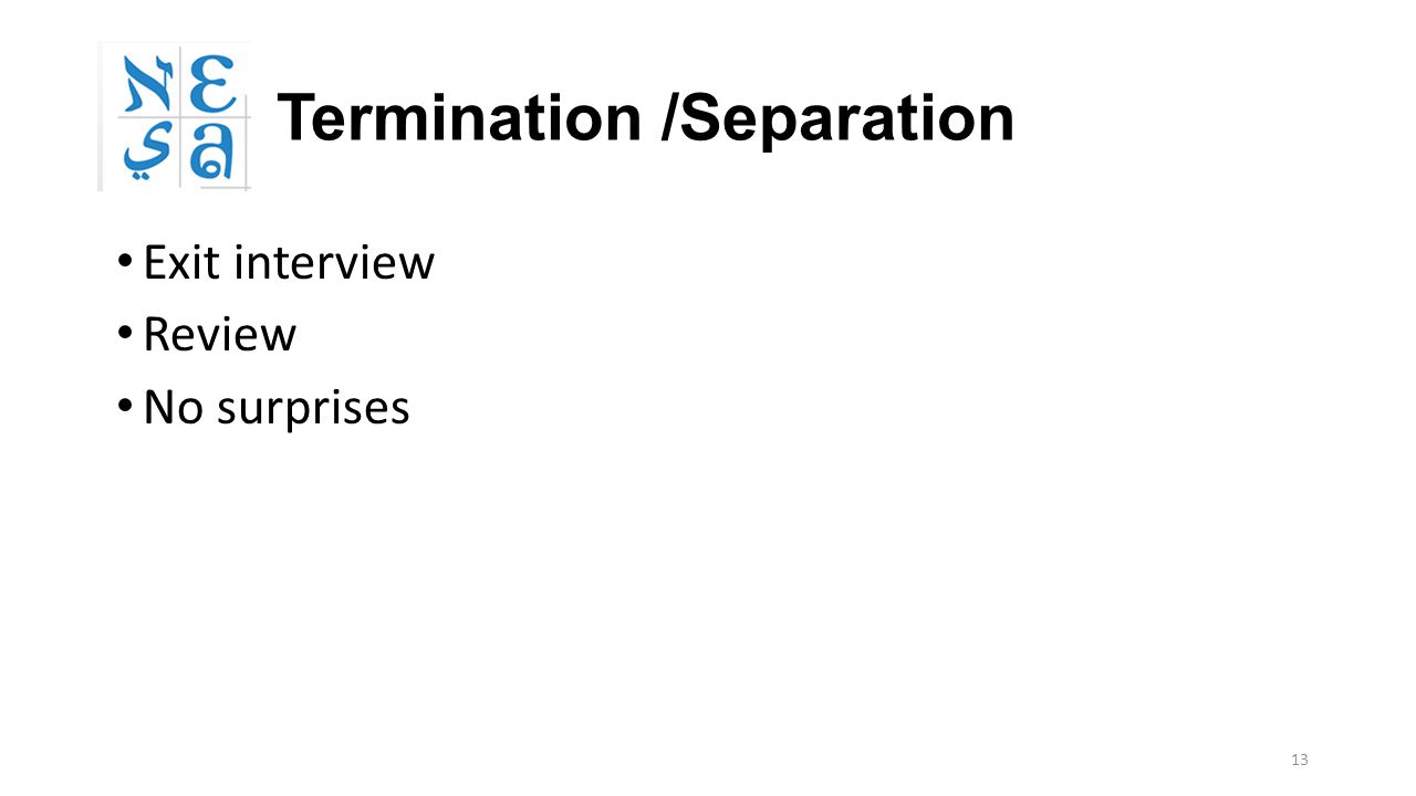 13 Termination /Separation Exit interview Review No surprises
