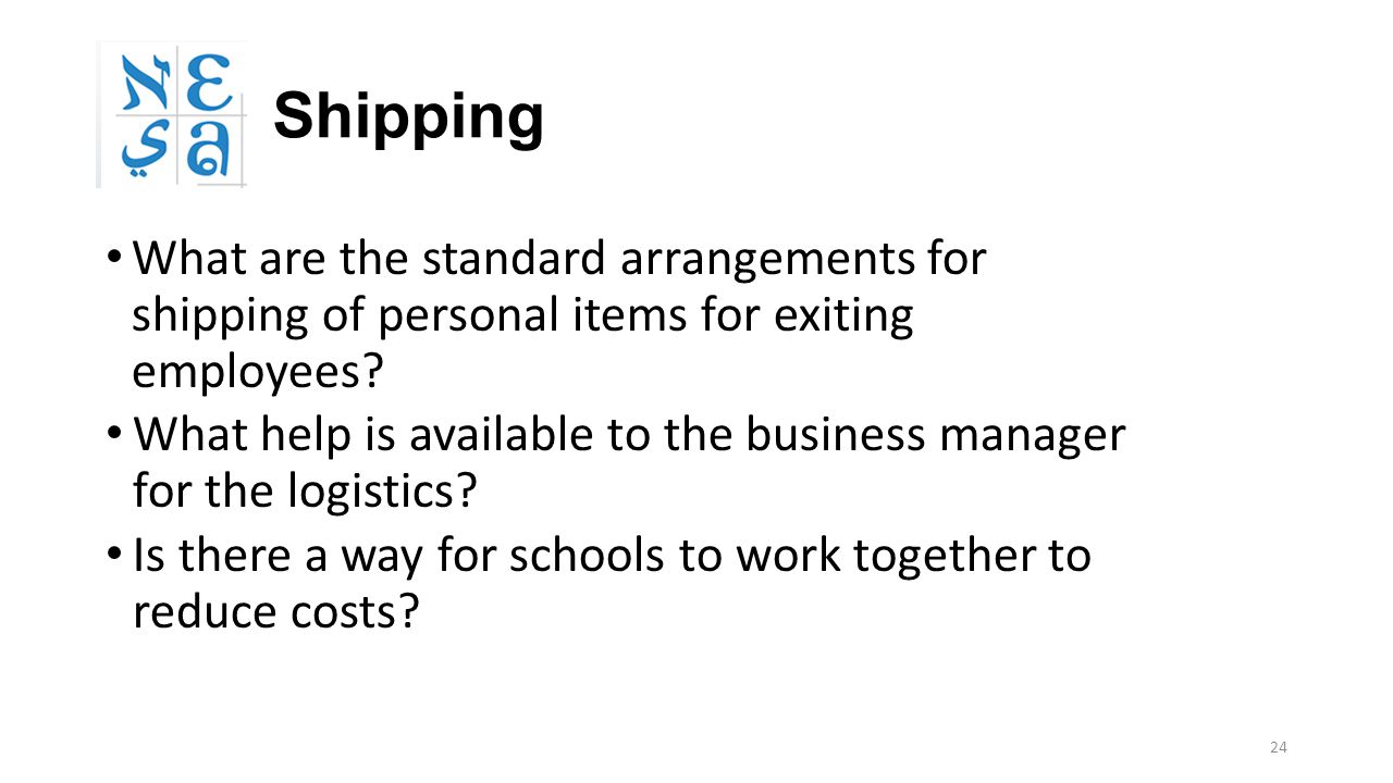 24 Shipping What are the standard arrangements for shipping of personal items for exiting employees.