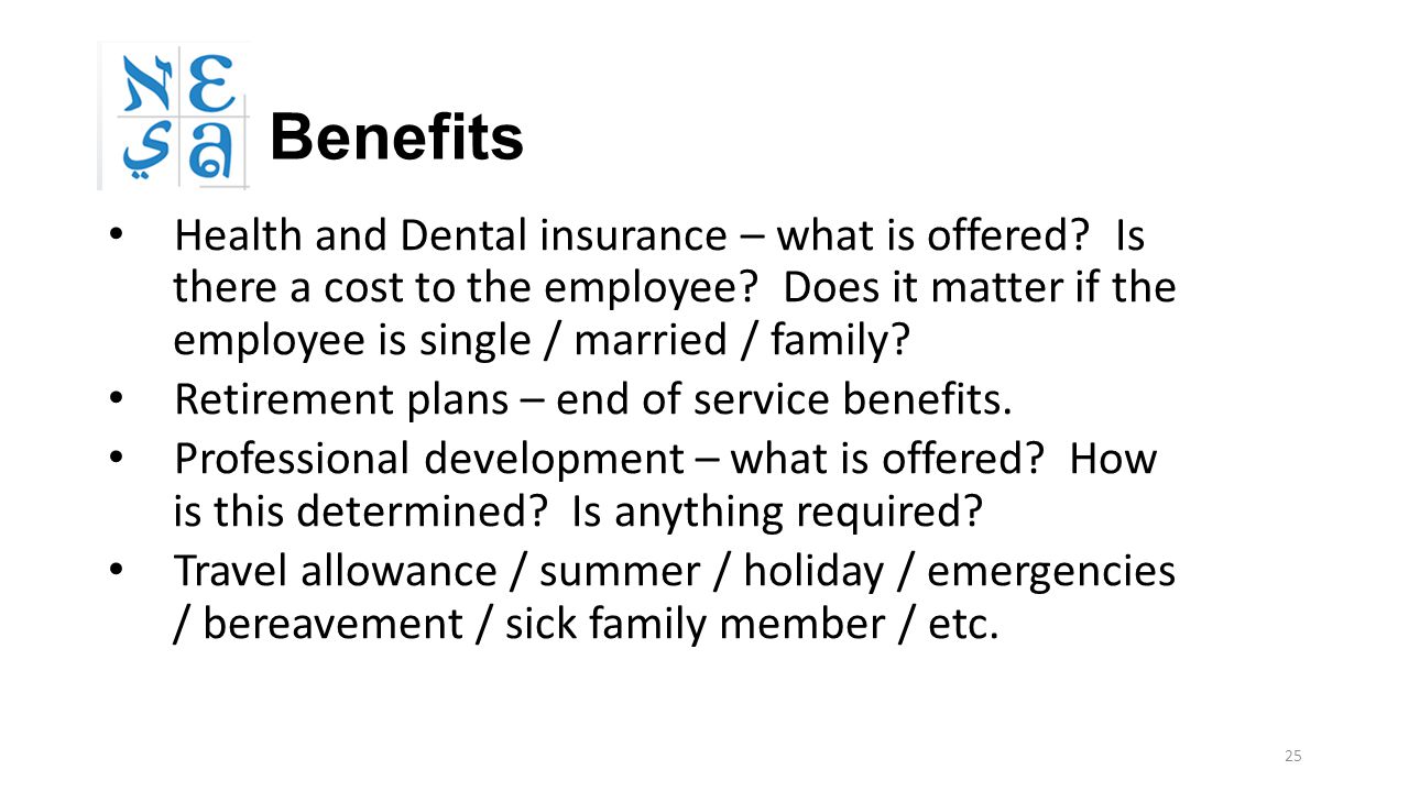 25 Benefits Health and Dental insurance – what is offered.