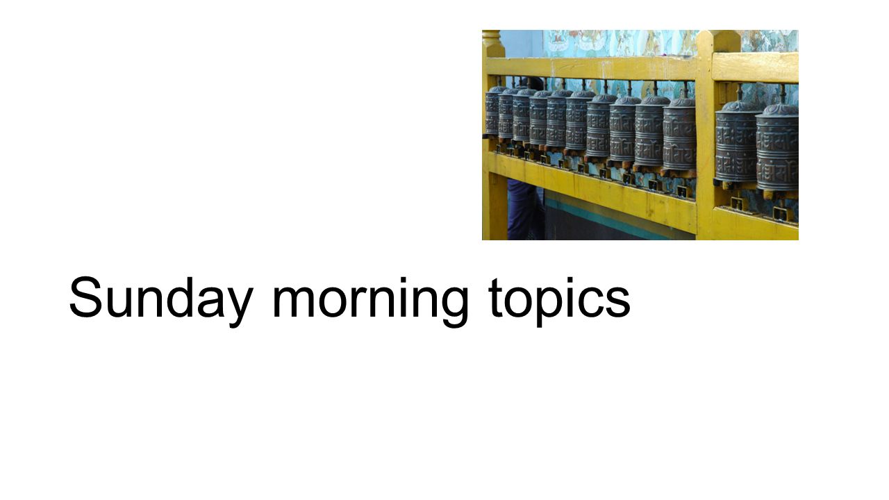 Sunday morning topics