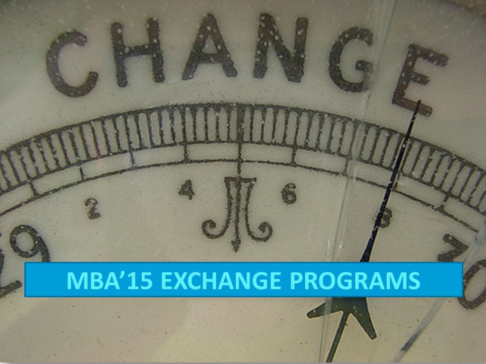 MBA’15 EXCHANGE PROGRAMS