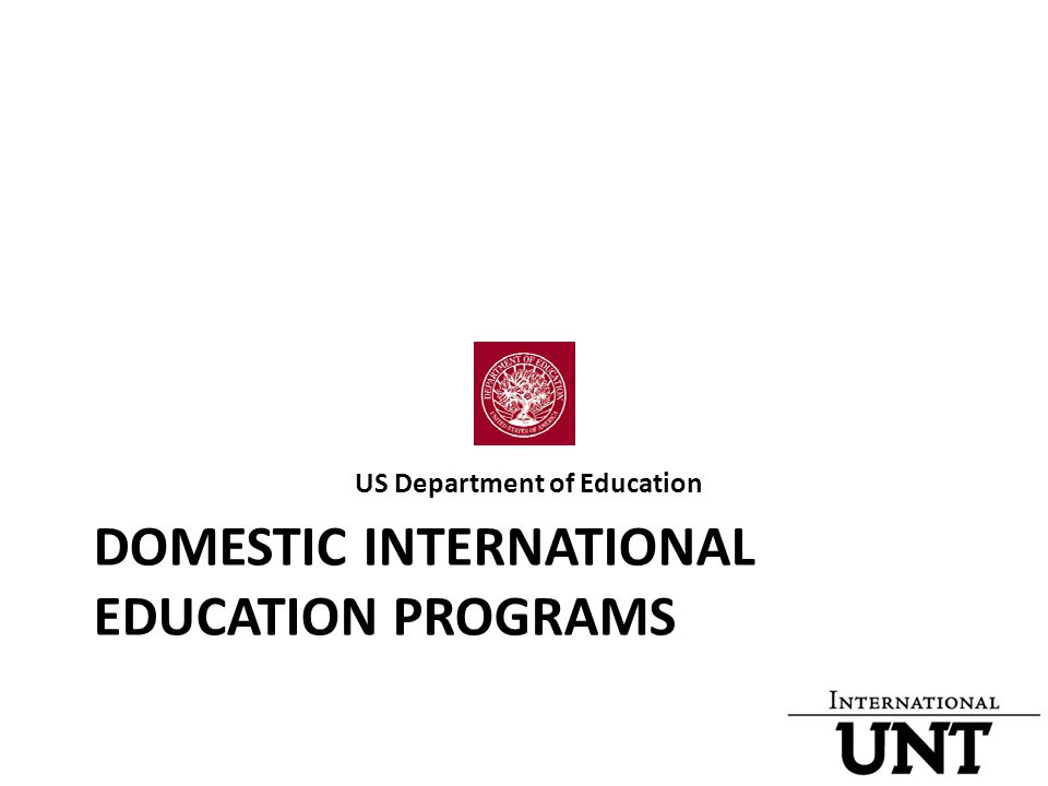 DOMESTIC INTERNATIONAL EDUCATION PROGRAMS US Department of Education