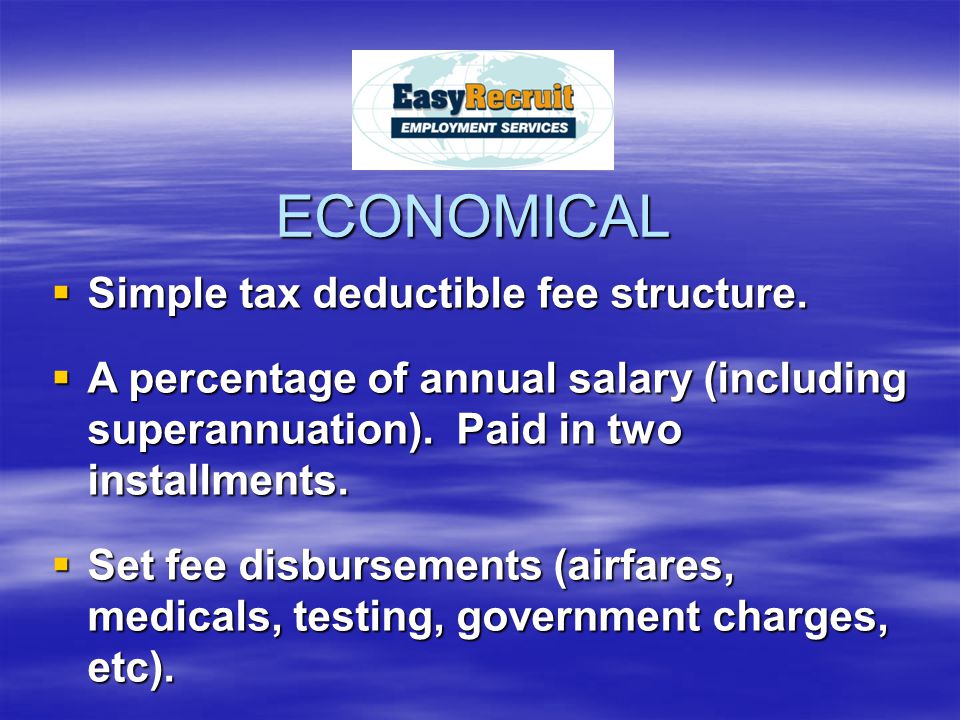 ECONOMICAL  Simple tax deductible fee structure.