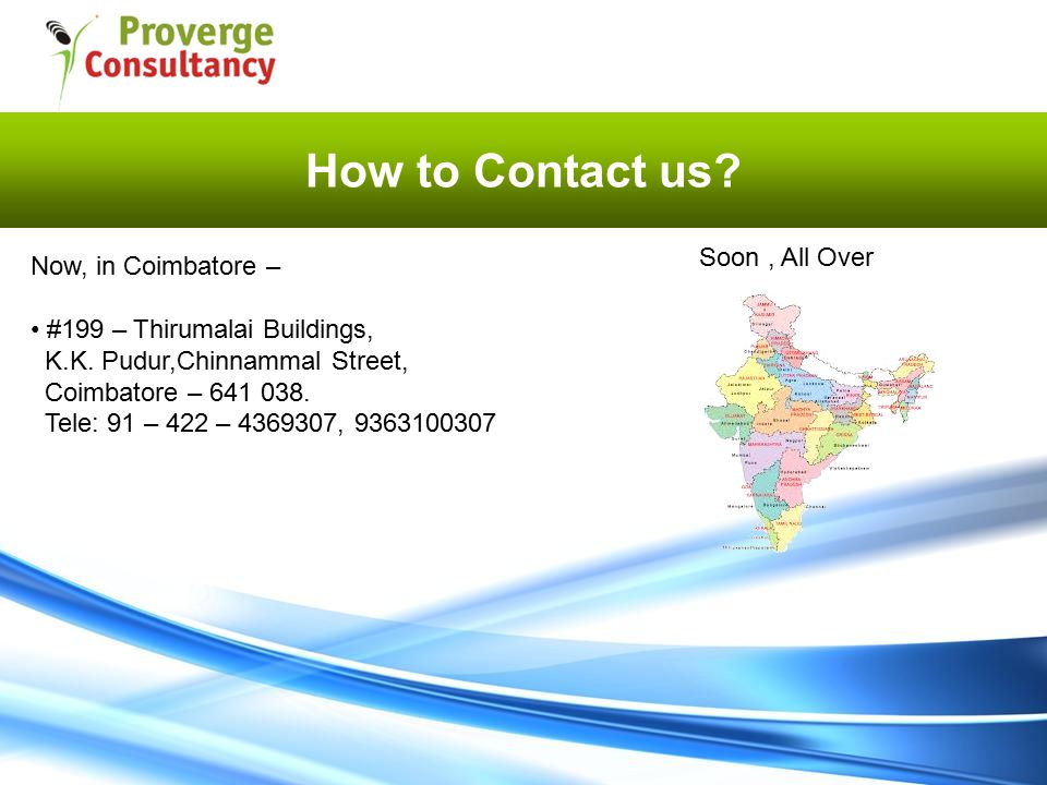 How to Contact us. Now, in Coimbatore – #199 – Thirumalai Buildings, K.K.