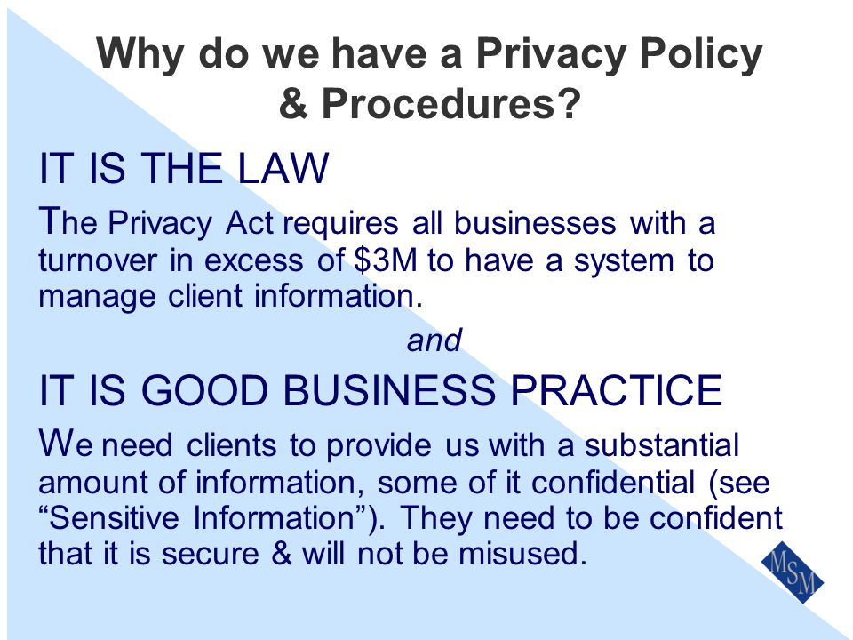 Why are you reading this. To provide you with an introduction to our Privacy Policy and Procedures.