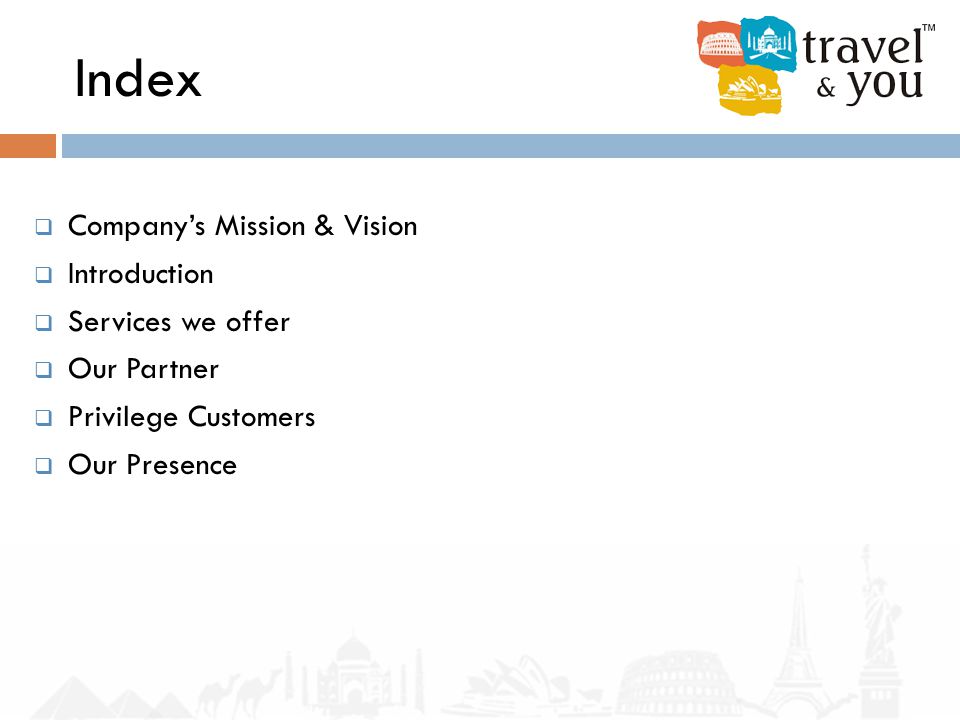 Index  Company’s Mission & Vision  Introduction  Services we offer  Our Partner  Privilege Customers  Our Presence