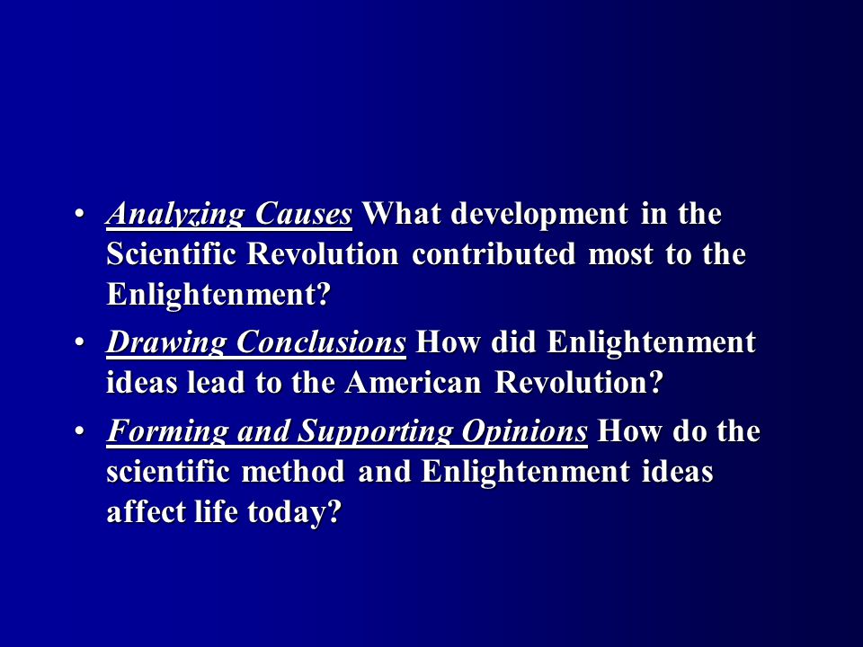 Analyzing Causes What development in the Scientific Revolution contributed most to the Enlightenment Analyzing Causes What development in the Scientific Revolution contributed most to the Enlightenment.