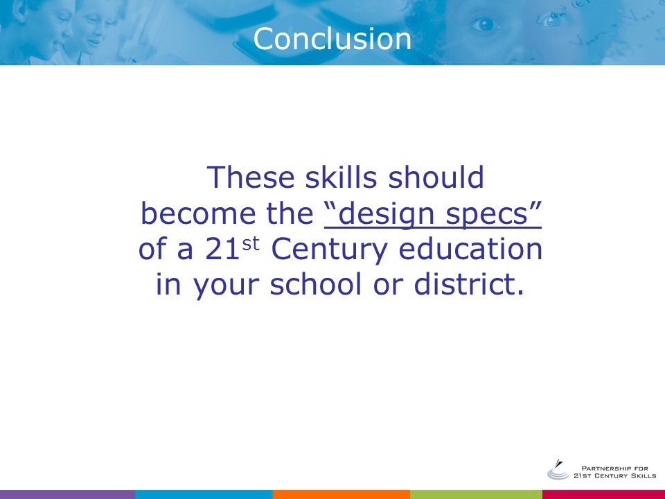 These skills should become the design specs of a 21 st Century education in your school or district.