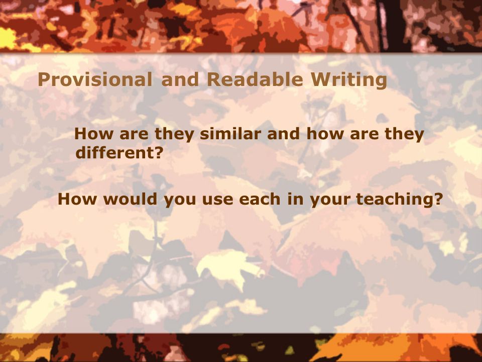 Provisional and Readable Writing How are they similar and how are they different.