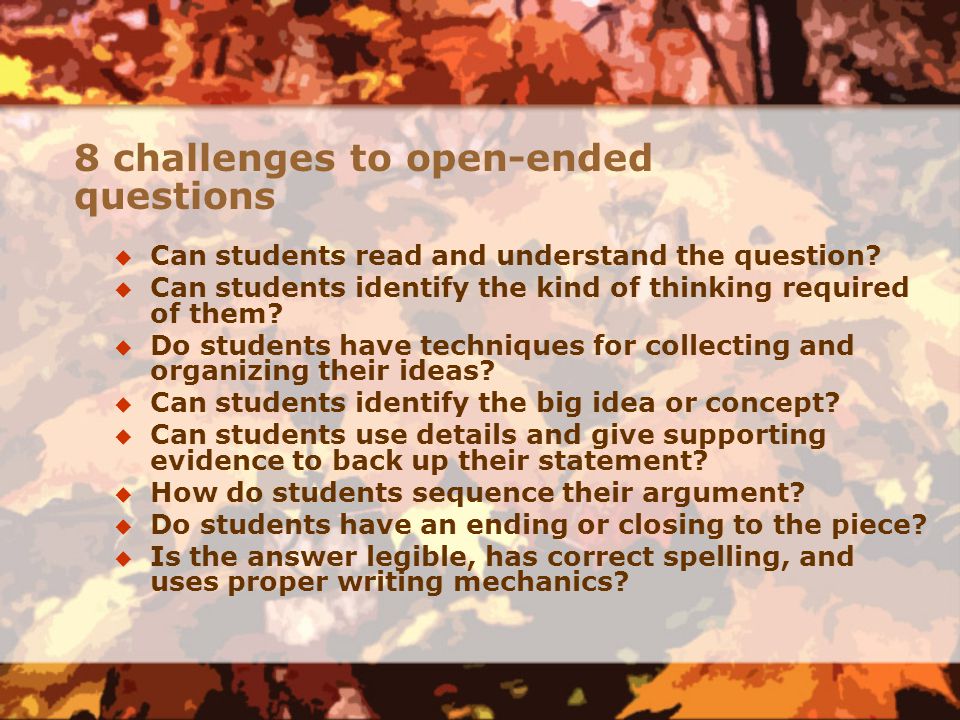 8 challenges to open-ended questions  Can students read and understand the question.