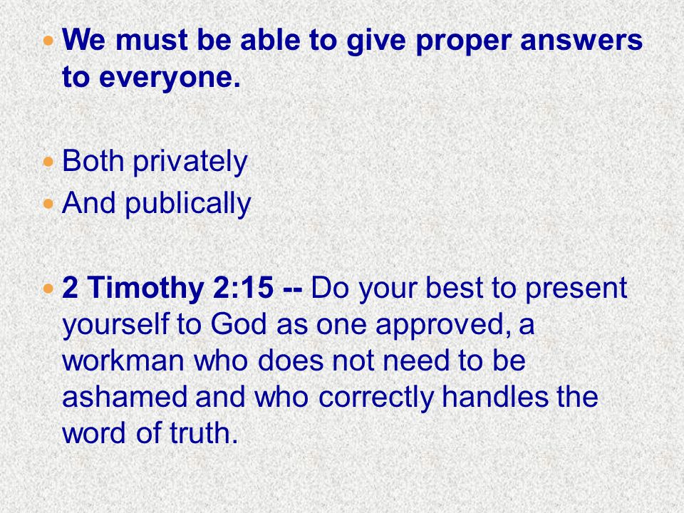 We must be able to give proper answers to everyone.