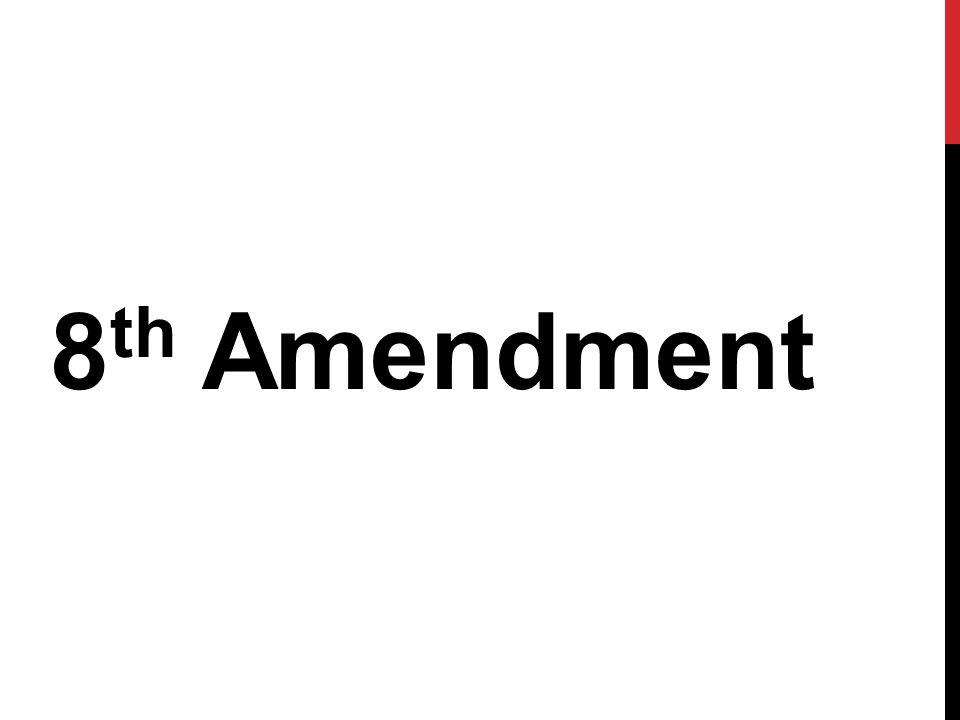 8 th Amendment