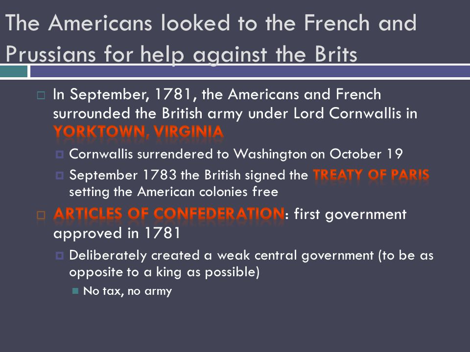 The Americans looked to the French and Prussians for help against the Brits