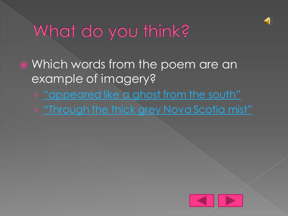  Poets use imagery to paint word pictures, follow the link to hear an example.imagery
