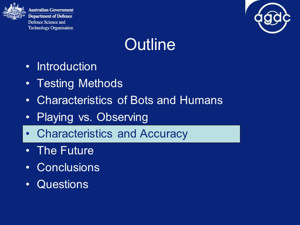 Outline Introduction Testing Methods Characteristics of Bots and Humans Playing vs.