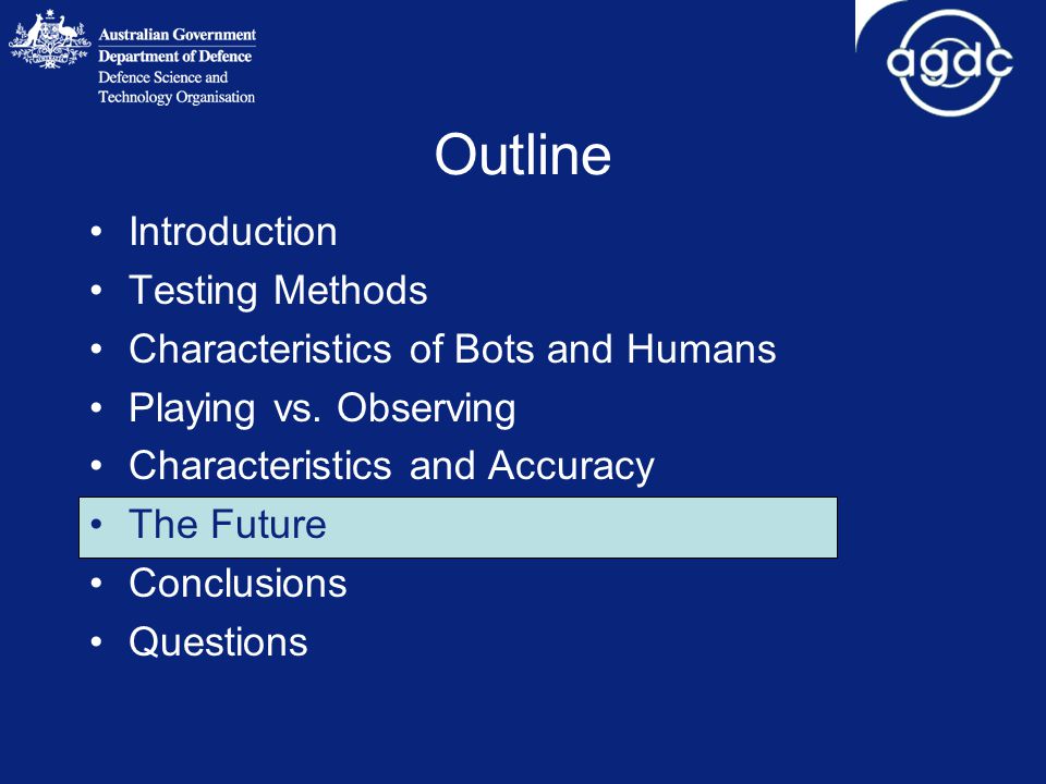 Outline Introduction Testing Methods Characteristics of Bots and Humans Playing vs.