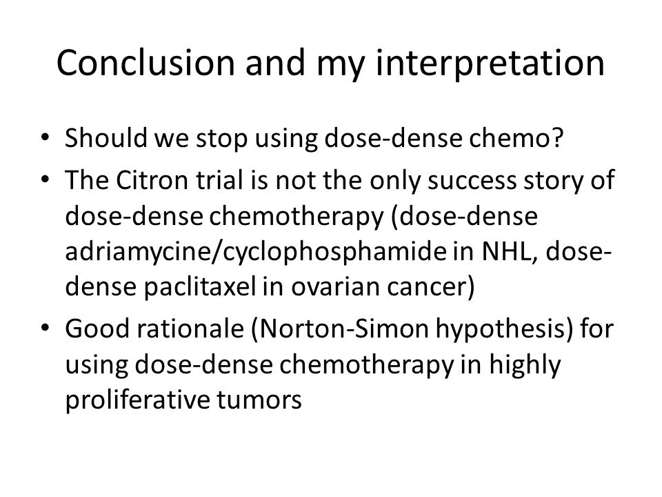 Conclusion and my interpretation Should we stop using dose-dense chemo.