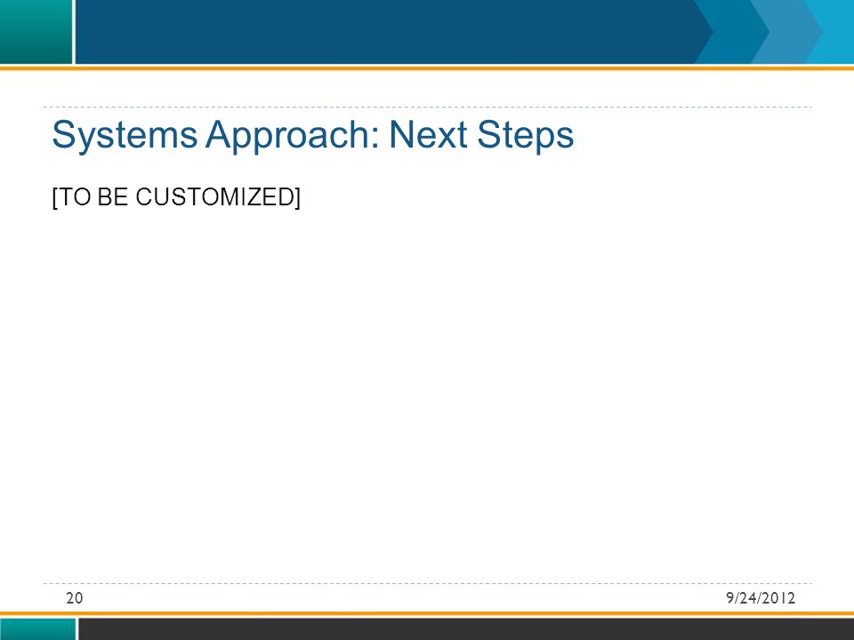 [TO BE CUSTOMIZED] Systems Approach: Next Steps 9/24/201220