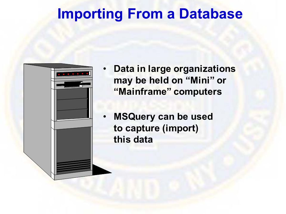 Data in large organizations may be held on Mini or Mainframe computers MSQuery can be used to capture (import) this data Importing From a Database