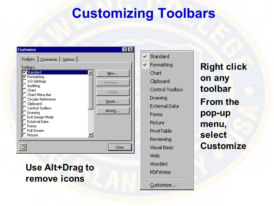 Use Alt+Drag to remove icons Customizing Toolbars Right click on any toolbar From the pop-up menu, select Customize