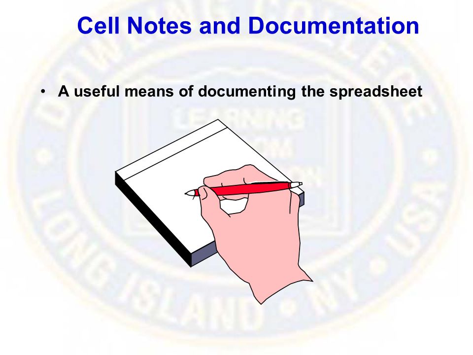Cell Notes and Documentation A useful means of documenting the spreadsheet