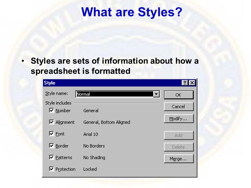 What are Styles Styles are sets of information about how a spreadsheet is formatted