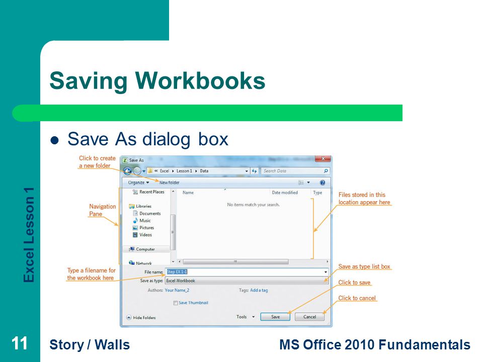 Excel Lesson 1 Story / WallsMS Office 2010 Fundamentals 11 Saving Workbooks Save As dialog box 11
