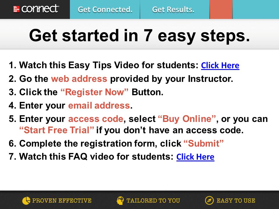 1.Watch this Easy Tips Video for students: Click Here Click Here 2.Go the web address provided by your Instructor.