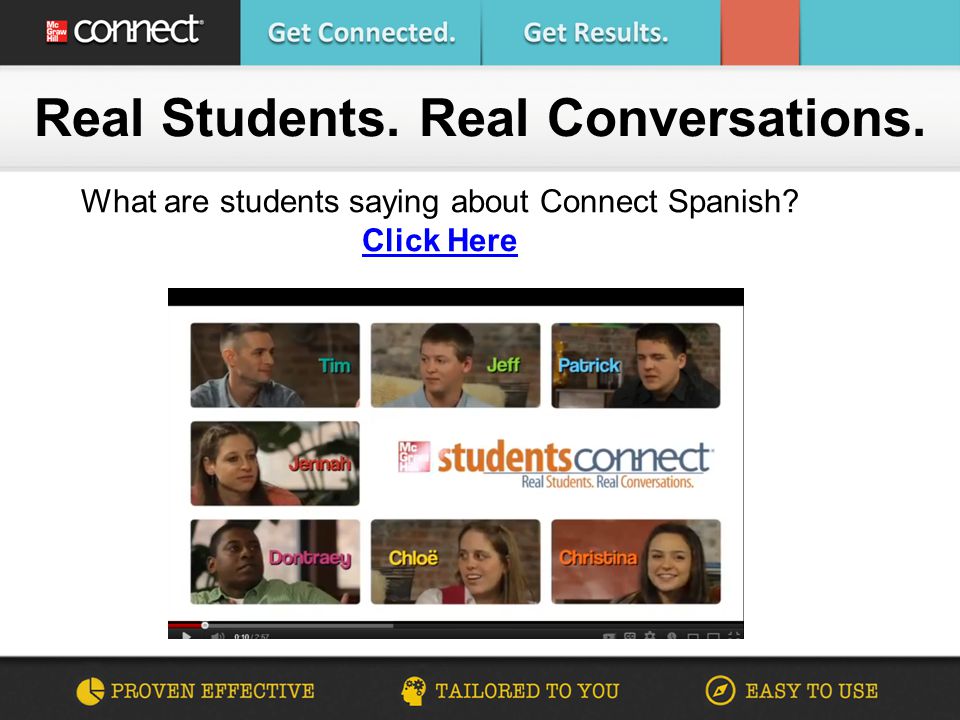 Real Students. Real Conversations. What are students saying about Connect Spanish Click Here