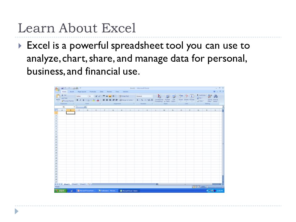 Learn About Excel  Excel is a powerful spreadsheet tool you can use to analyze, chart, share, and manage data for personal, business, and financial use.