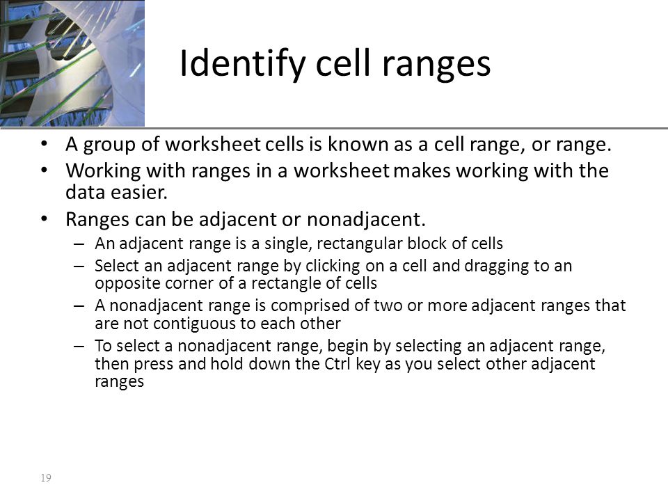 XP Identify cell ranges A group of worksheet cells is known as a cell range, or range.