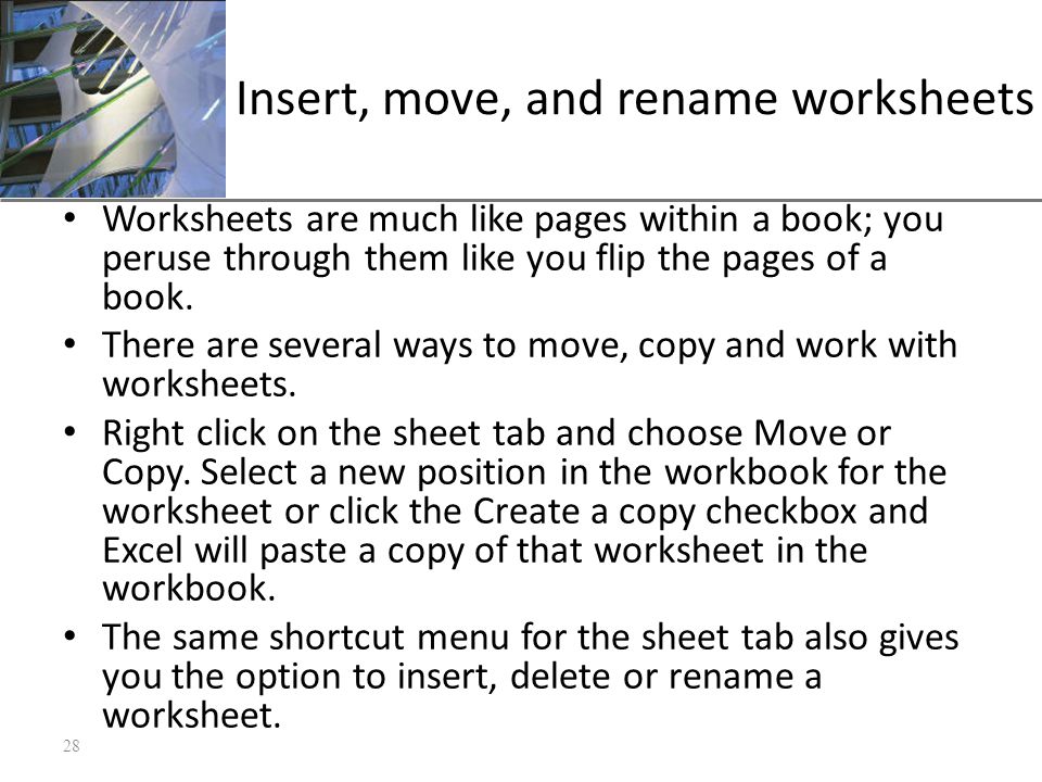 XP Insert, move, and rename worksheets Worksheets are much like pages within a book; you peruse through them like you flip the pages of a book.
