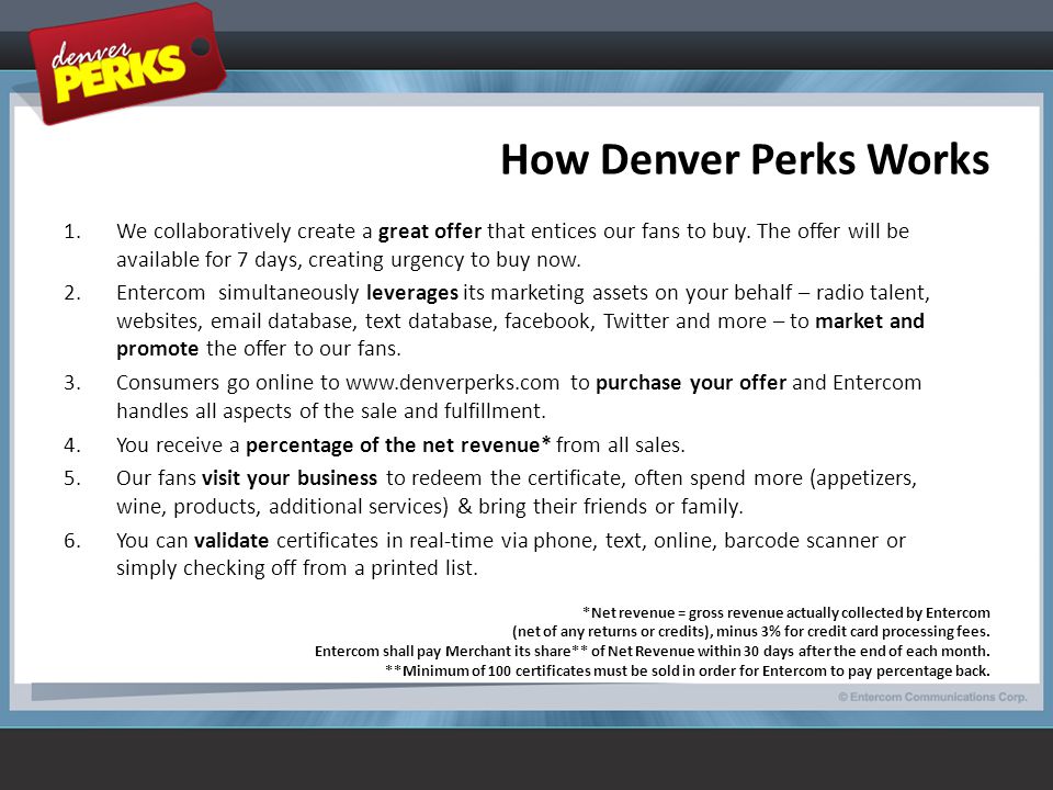 How Denver Perks Works 1.We collaboratively create a great offer that entices our fans to buy.