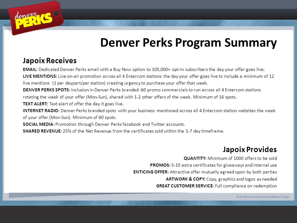 Denver Perks Program Summary Japoix Receives   Dedicated Denver Perks  with a Buy Now option to 105,000+ opt-in subscribers the day your offer goes live.