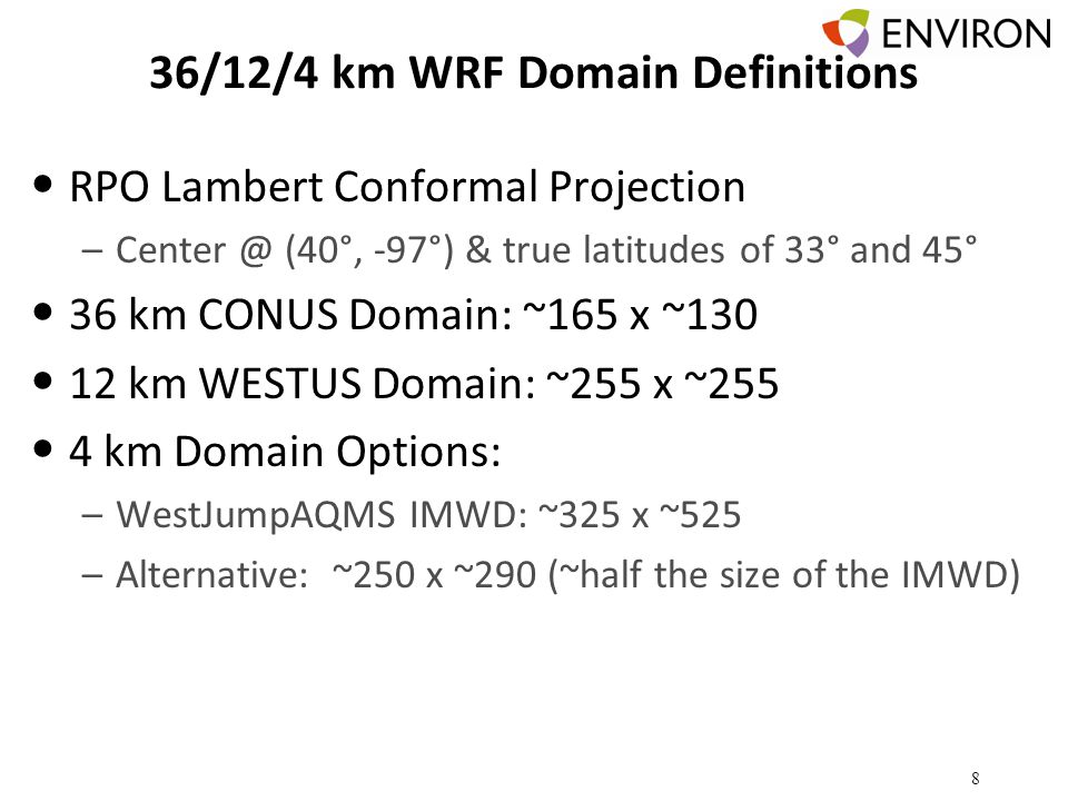 36/12/4 km WRF Domain Definitions RPO Lambert Conformal Projection (40°, -97°) & true latitudes of 33° and 45° 36 km CONUS Domain: ~165 x ~ km WESTUS Domain: ~255 x ~255 4 km Domain Options: –WestJumpAQMS IMWD: ~325 x ~525 –Alternative: ~250 x ~290 (~half the size of the IMWD) 8