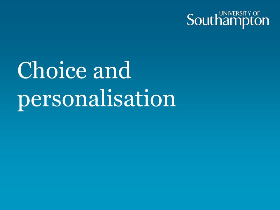 Choice and personalisation