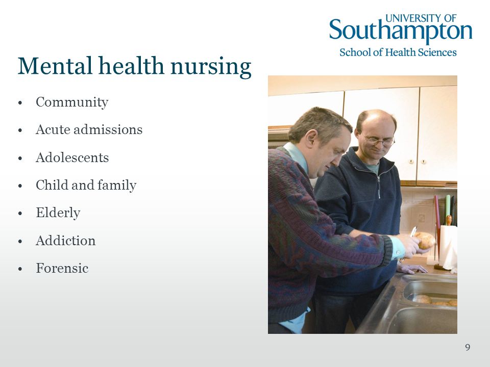 9 Mental health nursing Community Acute admissions Adolescents Child and family Elderly Addiction Forensic