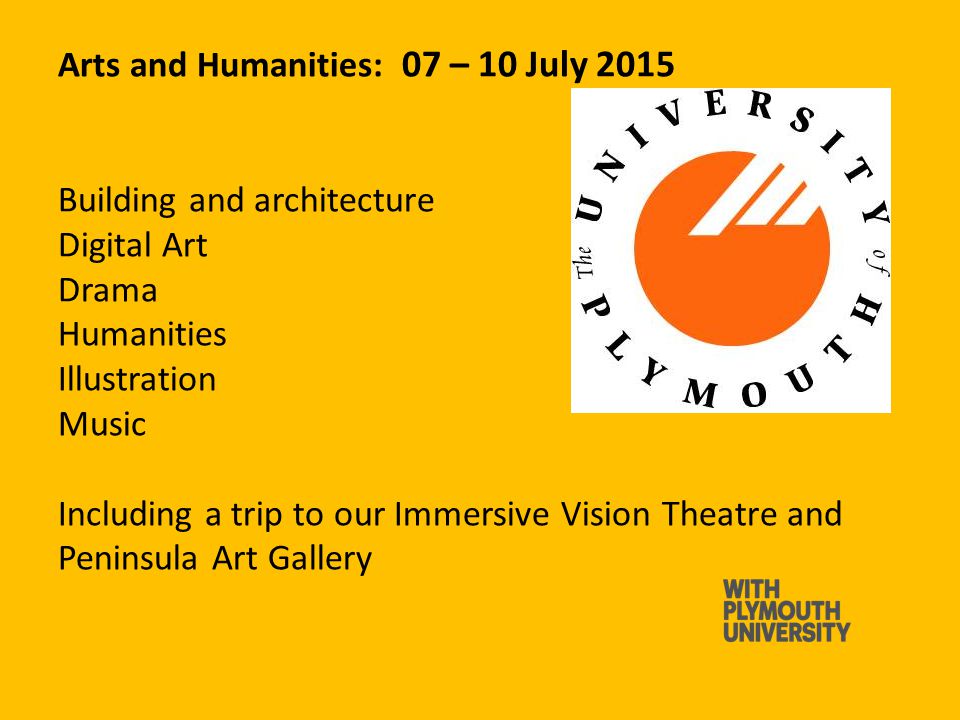 Arts and Humanities: 07 – 10 July 2015 Building and architecture Digital Art Drama Humanities Illustration Music Including a trip to our Immersive Vision Theatre and Peninsula Art Gallery