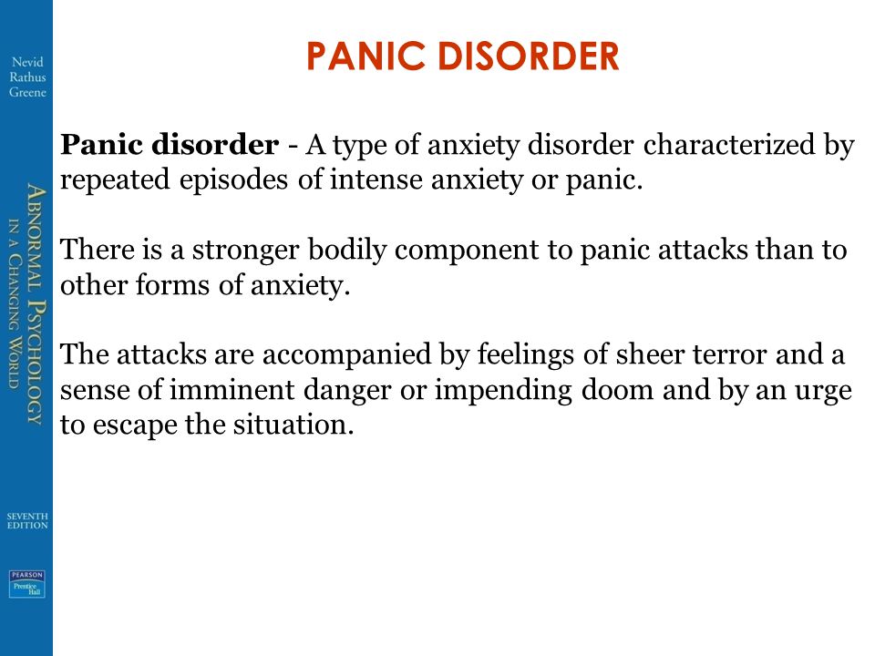 PANIC DISORDER Panic disorder - A type of anxiety disorder characterized by repeated episodes of intense anxiety or panic.