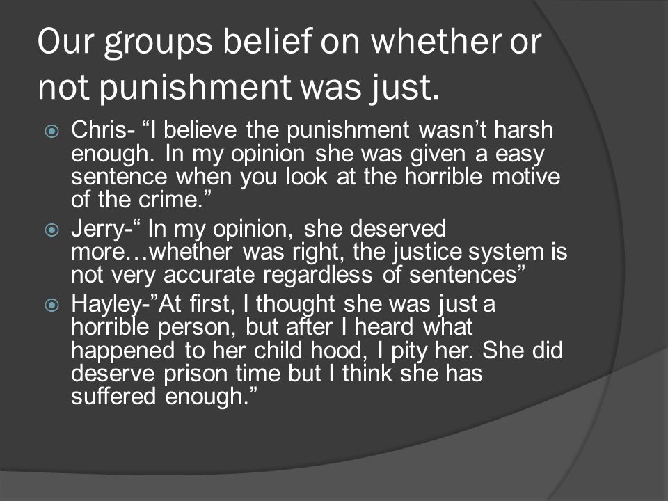 Our groups belief on whether or not punishment was just.