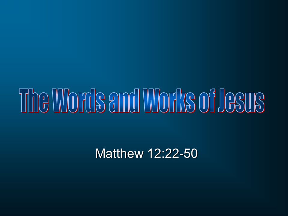 Matthew 12:22-50