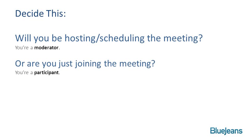 Decide This: Will you be hosting/scheduling the meeting.