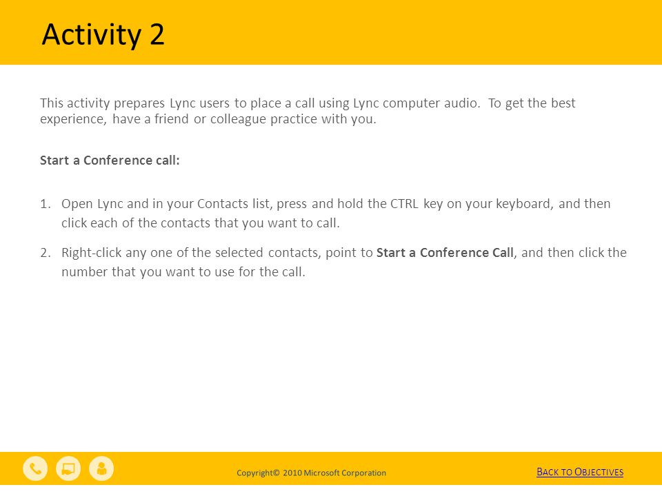 Copyright© 2010 Microsoft Corporation Activity 2 This activity prepares Lync users to place a call using Lync computer audio.