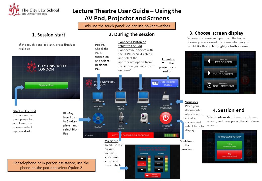 Lecture Theatre User Guide – Using the AV Pod, Projector and Screens If the touch panel is blank, press firmly to wake up.