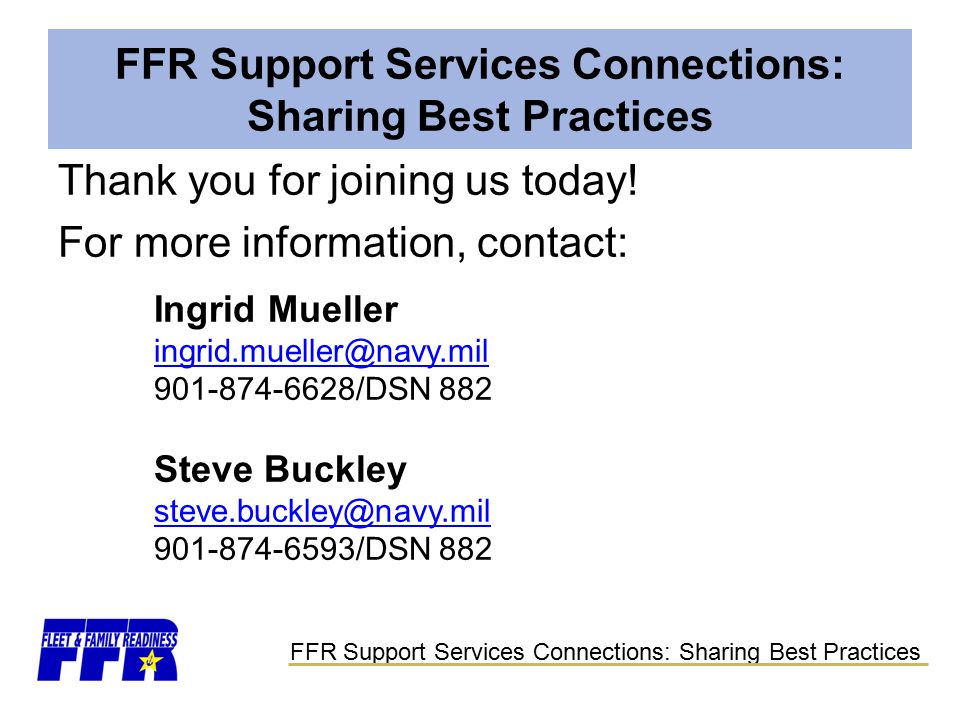 FFR Support Services Connections: Sharing Best Practices Thank you for joining us today.