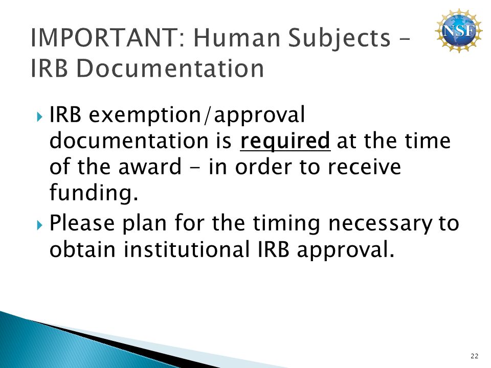  IRB exemption/approval documentation is required at the time of the award - in order to receive funding.