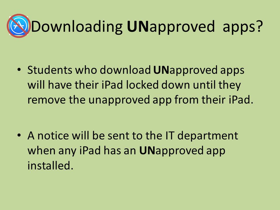 Downloading UNapproved apps.